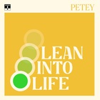 Petey - Lean Into Life