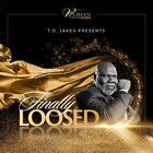 T.D. Jakes - T.D. Jakes Presents Finally Loosed
