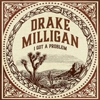 Drake Milligan - I Got A Problem (CDS)