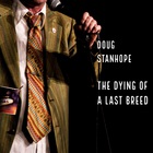 Doug Stanhope - The Dying Of A Last Breed
