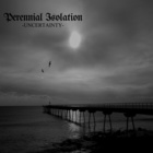 Perennial Isolation - Uncertainty (EP)