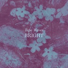 Tape Waves - Bright