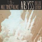 Melting Palms - Abyss (Deluxe Edition)