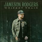 Jameson Rodgers - Whiskey Train (CDS)