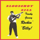 Bloodshot Bill - Trashy Greasy Rockin' Billy!