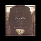 Rich Mullins - A Liturgy, A Legacy & A Ragamuffin Band