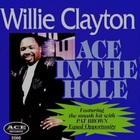 Willie Clayton - Ace In The Hole