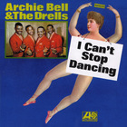 Archie Bell & The Drells - I Can't Stop Dancing (Reissued 2016)