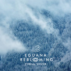 Eguana - Eternal Winter (With Reblooming)
