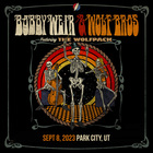 Bobby Weir & Wolf Bros - Park City Song Summit, Park City, Ut 08.09.23 (Live) CD1