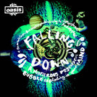 Oasis - Falling Down (A Monstrous Psychedelic Bubble Exploding In Your Mind)