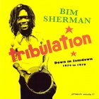 Bim Sherman - Tribulation: Down In Jamdown 1974 To 1979