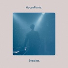 Houseplants - Seaglass (EP)