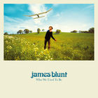 James Blunt - Who We Used To Be (Deluxe Version)