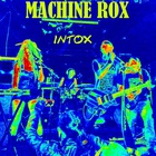 Machine Rox - Intox (EP)