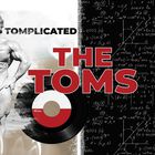 The Toms - Tomplicated
