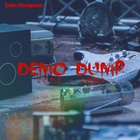 John Hampson - Demo Dump 2002-2005
