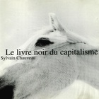 Sylvain Chauveau - Le Livre Noir Du Capitalisme