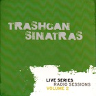 The Trash Can Sinatras - Live Series Radio Sessions Vol. 2