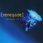Renegade - Ravages Of Time