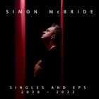 Simon McBride - Singles And Eps: 2020 - 2022