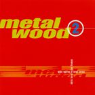 Metalwood - 2
