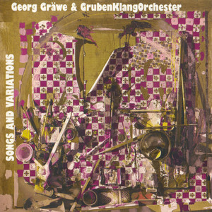 Songs And Variations (With Grubenklangorchester)