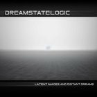 Dreamstate Logic - Latent Images And Distant Dreams