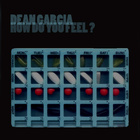 Dean Garcia - How Do You Feel?