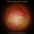Deep Imagination - My Silent Celebration