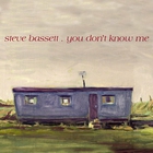 Steve Bassett - You Don't Know Me