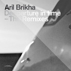 Aril Brikha - Deeparture In Time - The Remixes (EP)