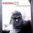 Matchbox Twenty - Yourself Or Someone Like You (Deluxe Edition)