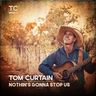 Tom Curtain - Nothin's Gonna Stop Us