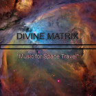 Divine Matrix - Music For Space Travel