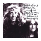 Live At The Roundhouse 1971 (With Gilli Smyth & The Soft Machine)