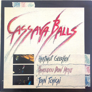 Cassava Balls (With John Tchicai, Famoudou Don Moye)