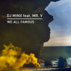 DJ Minx - We All Famous (Feat. Mr. V) (CDS)