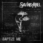 Saving Abel - Baptize Me (CDS)