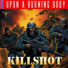 Upon A Burning Body - Killshot (CDS)