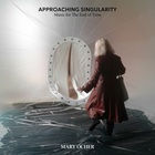 Approaching Singularity: Music For The End Of Time