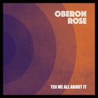 Oberon Rose - Tell Me All About It