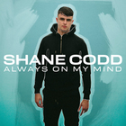 Shane Codd - Always On My Mind (CDS)