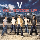 V - You Stood Up