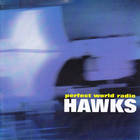 Hawks - Perfect World Radio