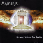 Amatris - Between Visions And Reality