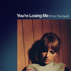 You're Losing Me (From The Vault) (CDS)