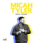 Micah Tyler - New Today