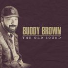 Buddy Brown - The Old Sound