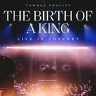 The Birth Of A King: Live In Concert